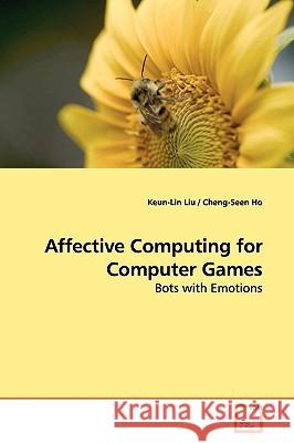 Affective Computing for Computer Games Keun-Lin Liu 9783639161649