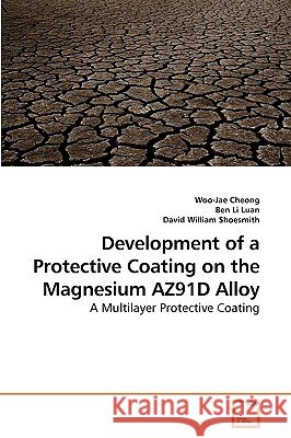 Development of a Protective Coating on the Magnesium AZ91D Alloy Cheong, Woo-Jae 9783639161663