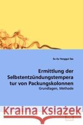 Ermittlung der  Selbstentzündungstemperatur von Packungskolonnen : Grundlagen, Methode Xu, Su 9783639163308 VDM Verlag Dr. Müller