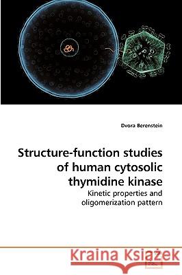 Structure-function studies of human cytosolic thymidine kinase Berenstein, Dvora 9783639163445
