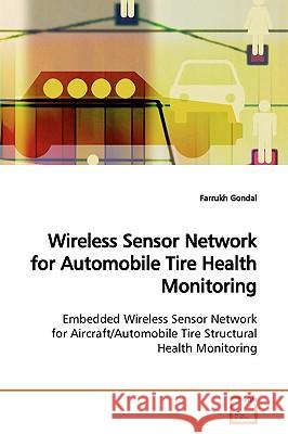 Wireless Sensor Network for Automobile Tire Health Monitoring Farrukh Gondal 9783639163674