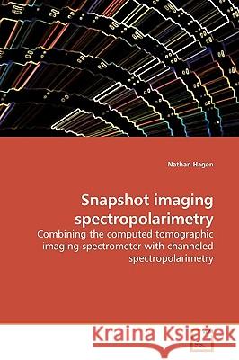Snapshot imaging spectropolarimetry Hagen, Nathan 9783639163957 VDM Verlag