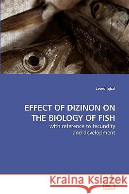 Effect of Dizinon on the Biology of Fish Javed Iqbal 9783639164572