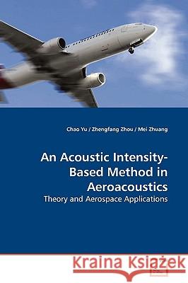 An Acoustic Intensity-Based Method in Aeroacoustics Chao Yu 9783639165647