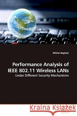 Performance Analysis of IEEE 802.11 Wireless LANs Nilufar Baghaei 9783639165807