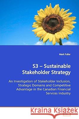 S3 - Sustainable Stakeholder Strategy Mark Fuller 9783639165876