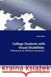College Students with Visual Disabilities : Preferences for Effective Interaction Myers, Karen 9783639166002