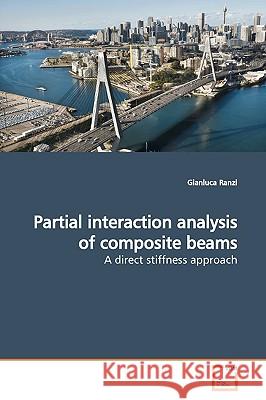Partial interaction analysis of composite beams Ranzi, Gianluca 9783639166293