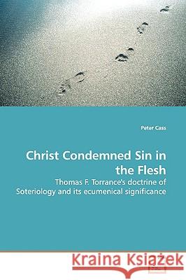 Christ Condemned Sin in the Flesh Peter Cass 9783639166552 VDM Verlag