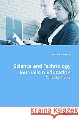 Science and Technology Journalism Education Don Cunningham 9783639166699 VDM Verlag