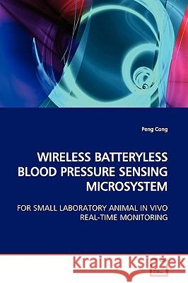 Wireless Batteryless Blood Pressure Sensing Microsystem Peng Cong 9783639166996