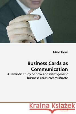 Business Cards as Communication Eric M. Slomer 9783639167320 