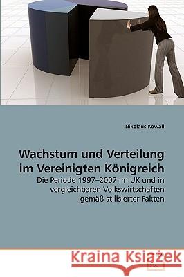 Wachstum und Verteilung im Vereinigten Königreich Kowall, Nikolaus 9783639167634