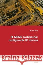 RF MEMS switches for configurable RF devices Zhang, Shumin 9783639167740