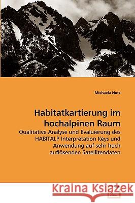 Habitatkartierung im hochalpinen Raum Michaela Nutz 9783639167900 VDM Verlag