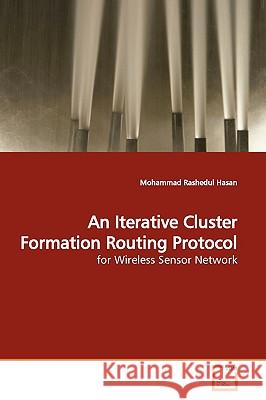 An Iterative Cluster Formation Routing Protocol Mohammad Rashedul Hasan 9783639168167 VDM Verlag