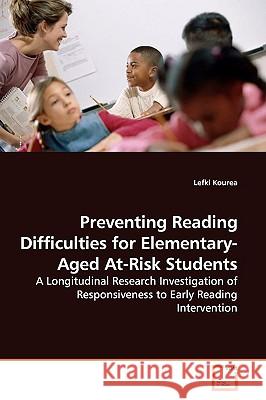 Preventing Reading Difficulties for Elementary-Aged At-Risk Students Lefki Kourea 9783639168723 