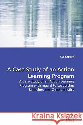 A Case Study of an Action Learning Program Tae Bok Lee 9783639168938 