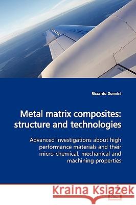 Metal matrix composites: structure and technologies Donnini, Riccardo 9783639169287