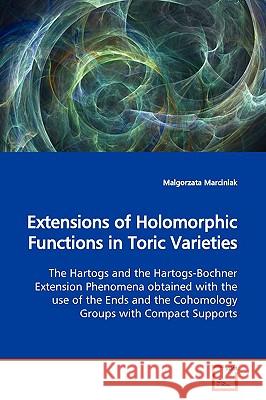 Extensions of Holomorphic Functions in Toric Varieties Malgorzata Marciniak 9783639169485