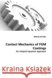 Contact Mechanics of FGM Coatings : An integral equation approach Güler, Mehmet Ali 9783639169577