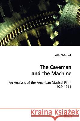The Caveman and the Machine Willis Bilderback 9783639169843 