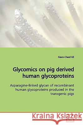 Glycomics on pig derived human glycoproteins Gil, Geun-Cheol 9783639170283