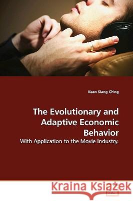 The Evolutionary and Adaptive Economic Behavior Kean Siang Ch'ng 9783639170887