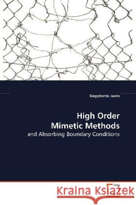 High Order Mimetic Methods : and Absorbing Boundary Conditions Justo, Dagoberto 9783639171051