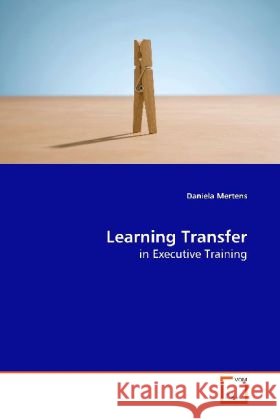 Learning Transfer : in Executive Training Mertens, Daniela 9783639171129