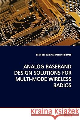 Analog Baseband Design Solutions for Multi-Mode Wireless Radios Seok-Bae Park 9783639171372