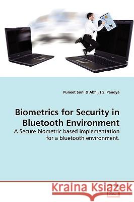 Biometrics for Security in Bluetooth Environment Puneet Soni 9783639171853