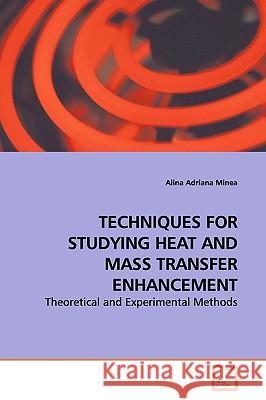 Techniques for Studying Heat and Mass Transfer Enhancement Alina Adriana Minea 9783639171914 VDM Verlag