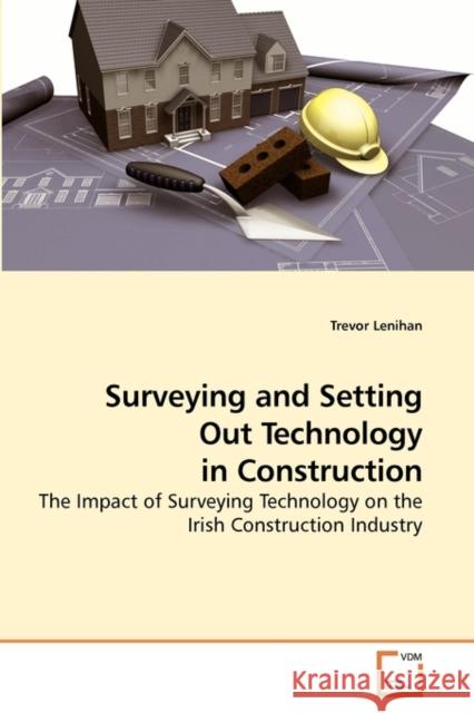 Surveying and Setting Out Technology in Construction Trevor Lenihan 9783639172157