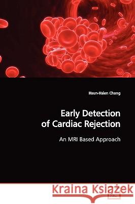 Early Detection of Cardiac Rejection Hsun-Hsien Chang 9783639172874