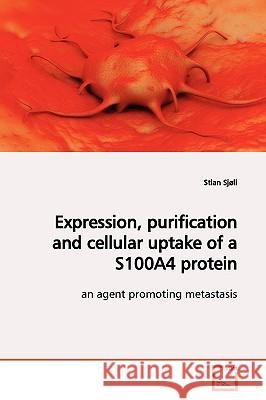 Expression, purification and cellular uptake of a S100A4 protein Sjøli, Stian 9783639173062 