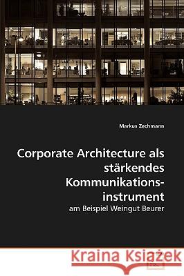 Corporate Architecture als stärkendes Kommunikationsinstrument Zechmann, Markus 9783639173185 VDM Verlag