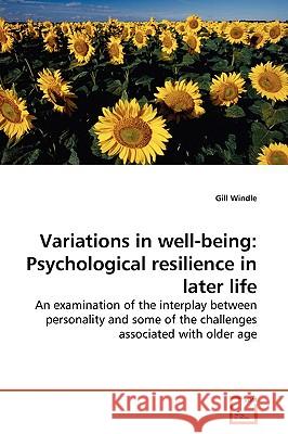 Variations in well-being: Psychological resilience in later life Windle, Gill 9783639173888