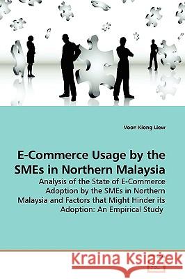 E-Commerce Usage by the SMEs in Northern Malaysia Liew, Voon Kiong 9783639173949