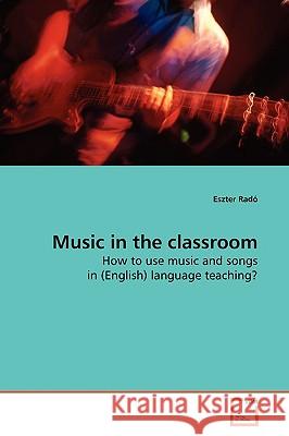Music in the classroom Radó, Eszter 9783639174014 VDM Verlag