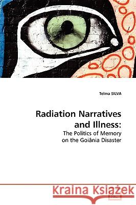 Radiation Narratives and Illness Telma Silva 9783639174175 VDM Verlag