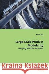 Large Scale Product Modularity : Verifying Module Heuristics Day, Rachel 9783639174236