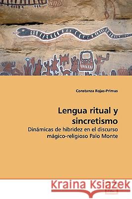 Lengua ritual y sincretismo Rojas-Primus, Constanza 9783639174823 VDM Verlag