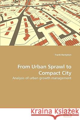 From Urban Sprawl to Compact City Frank Hampton 9783639174878 VDM Verlag