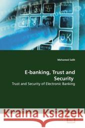 E-banking, Trust and Security : Trust and Security of Electronic Banking Salih, Mohamed 9783639174953