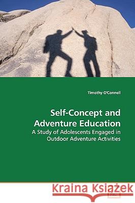 Self-Concept and Adventure Education Timothy O'connell 9783639175202