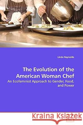 The Evolution of the American Woman Chef Linda Reynolds 9783639175226 