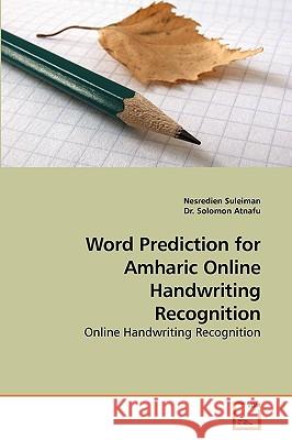 Word Prediction for Amharic Online Handwriting Recognition Nesredien Suleiman 9783639175257