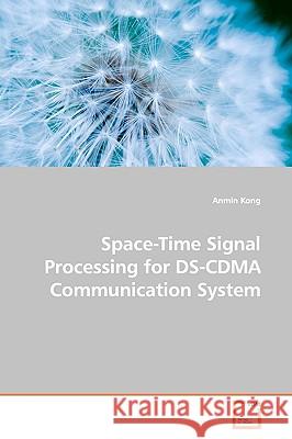 Space-Time Signal Processing for DS-CDMA Communication System Kong, Anmin 9783639175363 