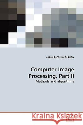 Computer Image Processing, Part II Edited By Vi Soifer 9783639175455